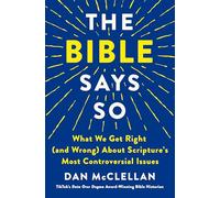 The Bible Says So: What We Get Right (and Wrong) About Scripture's Most Controversial Issues