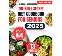 The Bible Secret Diet Cookbook For Seniors: Recipes Rooted in the Bible, Paired with an 80-Day Meal Plan to Support Longevity, Vitality, and Spiritual ... O Watson’s Quick & Healthy Meals Series)