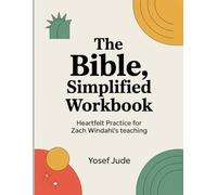 The Bible, Simplified Workbook: Heartfelt Practice for Zach Windahl's teaching