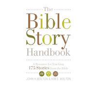 The Bible Story Handbook: A Resource for Teaching 175 Stories from the Bible