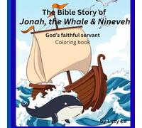 The Bible Story of Jonah, the Whale & Nineveh: God's Faithful Servant Coloring Book