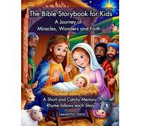 The bible storybook for kids: A journey of miracles, wonders and faith