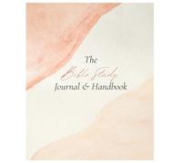 The Bible Study Journal and Handbook: A Workbook Teaching You How to Study and Marvel at God Through His Holy Word