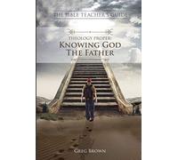 The Bible Teacher's Guide: Theology Proper: Knowing God the Father: 2