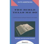 The Bible Tells Me So: A Catholic Apologist Challenges Protestants with Scripture