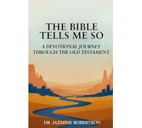 THE BIBLE TELLS ME SO: A Devotional Journey through the Old Testament