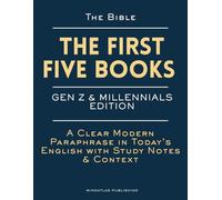 The Bible: The First Five Books - Gen Z & Millennials Edition: Genesis-Deuteronomy | A Clear Modern Paraphrase in Today’s English, with Study Notes & ... - Philosophy, Mythology & Ancient Worlds)