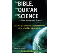 The Bible, the Qur'an and Science: The Holy Scripture Examined in the Light of Modern Knowledge