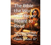The Bible the World Was Never Meant to Read: How the Ethiopian Scriptures Expose Hidden History and Challenge Western Christianity