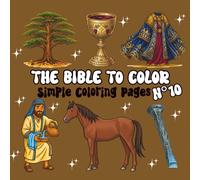 The Bible to Color - Volume 10: Simple Coloring with the Good Samaritan, Gideon, the Mustard Seed, Paradise, the Last Supper and more | For Children and Adults (Collection - The Bible to Color)
