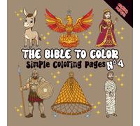 The Bible to Color - Volume 4: Simple Coloring with Moses, John, Lazarus, Goliath, the fat cows and more | For Children and Adults (Collection - The Bible to Color)