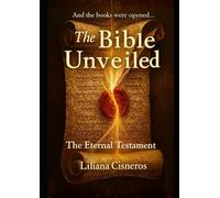 The Bible Unveiled - The Eternal Testament (The Bible Unveiled Series)