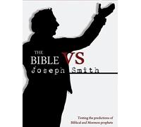 The Bible vs. Joseph Smith