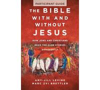 Bible with and Without Jesus - Participant Guide: How Jews and Christians Read the Same Stories Differently (The Bible with and Without Jesus - Partic
