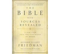 The Bible with Sources Revealed: A New View Into The Five Books Of Moses