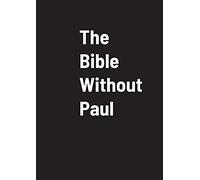 The Bible Without Paul