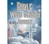 The Bible Word Search Journey: Large Print Bible Word Search - 100 Easy-to-Read Puzzles for Adults & Seniors