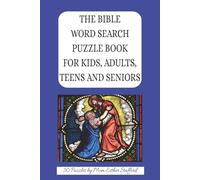 THE BIBLE WORD SEARCH PUZZLE BOOK FOR KIDS, ADULTS, TEENS AND SENIORS ~ 500 Unique Words: ~RELATED TO THE BIBLE, 50 PUZZLES word searches, 100 PAGES, ... TO REVELATION, PRAY YOU FIND THEM ALL!