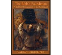 The Bible's Foundation: A Catholic Introduction to the Pentateuch