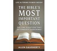 The Bible's Most Important Question: The One Question That Determines Everything