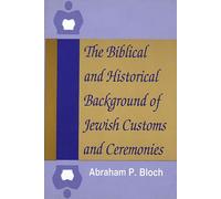 The Biblical and Historical Background of Jewish Customs and Ceremonies