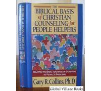 The Biblical Basis of Christian Counseling for People Helpers