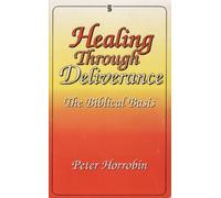 The Biblical Basis (v.1) (Healing Through Deliverance)