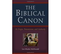 The Biblical Canon: Its Origin, Transmission and Authority