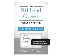 The Biblical Greek Companion for Bible Software Users: Grammatical Terms Explained for Exegesis