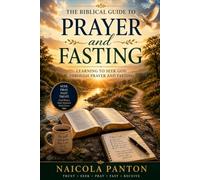 The biblical Guide to Prayer and fasting: Learning to s od Through prayer and Fasting