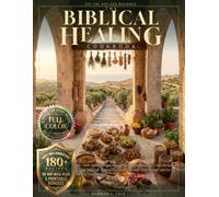 The Biblical Healing Cookbook: 180+ Faith-Based Scripture-Inspired Anti-Inflammatory Diet Recipes to Heal Your Gut, Restore Gut Health, Reclaim Your Energy, and Eat the Way God Designed