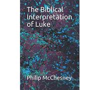 The Biblical Interpretation of Luke