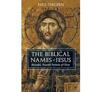The Biblical Names of Jesus: Beautiful, Powerful Portraits of Christ