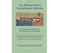 The Biblical Path to Psychological Maturity: Psychological Insights into the Weekly Torah Readings