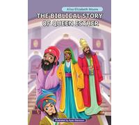 The Biblical Story of Queen Esther: How One Woman's Leadership Changed a Nation (Bible Stories for Children)