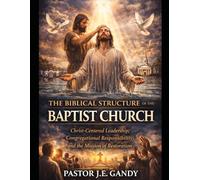 The Biblical Structure of the Baptist Church