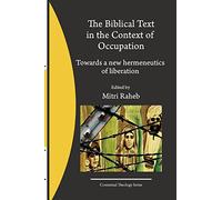 The Biblical Text in the Context of Occupation: Towards a new hermeneutics of liberation: Volume 2 (Contextual Theology)