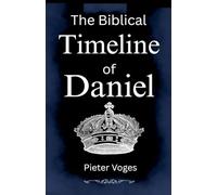The Biblical Timeline of Daniel: 11 (Original Christianity)