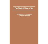 The Biblical View of War: The Beginning of a Conversation