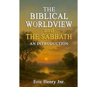 The Biblical Worldview and The Sabbath An Introduction