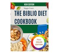 THE BIBLIO DIET COOKBOOK: Balanced meal guidance inspired by Jordan Rubin ,with practical tips rooted in biblical nutritional principles