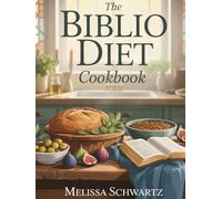 THE BIBLIO DIET COOKBOOK: Faith-Filled Recipes Inspired by Scripture and Sacred Simplicity