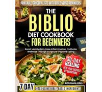 The Biblio Diet Cookbook for Beginners: Boost Metabolism, Ease Inflammation, Cultivate Wellness Through Scripture-Inspired Eating