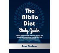 The Biblio Diet Study Guide: Unlock Biblical Secrets to Healing, Energy, and Longevity Through Food, Fasting, Rest, and Scripture-Based Habits