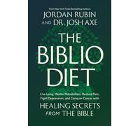 The Biblio Diet : Transforming Your Health the Way God Intended