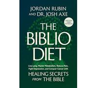 The Biblio Diet: Transforming Your Health the Way God Intended by Jordan Rubin