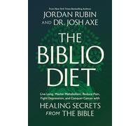 The Biblio Diet: Transforming Your Health the Way God Intended by Jordan Rubin (