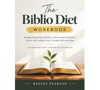 The Biblio Diet Workbook: Recognizing Spiritual Warfare, Overcoming the Enemy’s Tactics, and Finding Victory Through Faith and Prayer