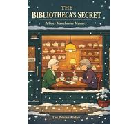The Bibliotheca’s Secret: A Cozy Manchester Mystery Featuring a Retired Librarian and a Hidden Victorian Code (THE NORTHERN KNITS MYSTERIES)