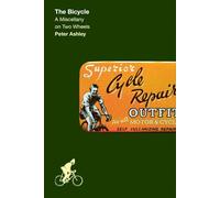The Bicycle: A Miscellany on Two Wheels (Travel Miscellany)